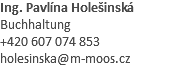 Ing. Pavlína Holešinská Buchhaltung +420 607 074 853 holesinska@m-moos.cz