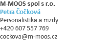 M-MOOS spol s r.o. Petra Čočková Personalistika a mzdy +420 607 557 769 cockova@m-moos.cz